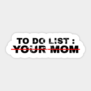 To Do List Your Mom - grunge Sticker